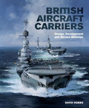 portada British Aircraft Carriers: Design, Development and Service Histories