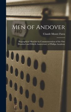portada Men of Andover; Biographical Sketches in Commemoration of the One Hundred and Fiftieth Anniversary of Phillips Academy (en Inglés)