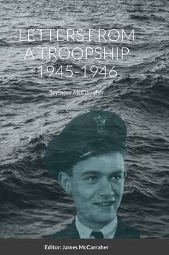 portada Letters from a Troopship 1945-1946: Seymour McCarraher (en Inglés)