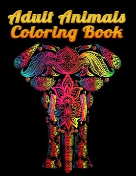 portada Adult Animals Coloring Book: Awesome 100+ Coloring Animals, Birds, Mandalas, Butterflies, Flowers, Paisley Patterns, Garden Designs, and Amazing Sw (in English)