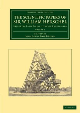 portada The Scientific Papers of sir William Herschel: Volume 1: Including Early Papers Hitherto Unpublished (Cambridge Library Collection - Astronomy) 