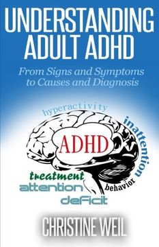 portada Understanding Adult Adhd: From Signs and Symptoms to Causes and Diagnosis (Natural Health & Natural Cures Series) (en Inglés)