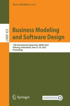 portada Business Modeling and Software Design: 12th International Symposium, Bmsd 2022, Fribourg, Switzerland, June 27-29, 2022, Proceedings (in English)