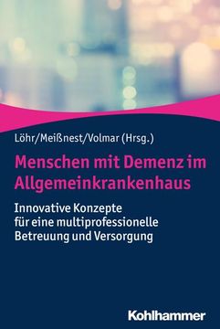 portada Menschen Mit Demenz Im Allgemeinkrankenhaus: Innovative Konzepte Fur Eine Multiprofessionelle Betreuung Und Versorgung (in German)