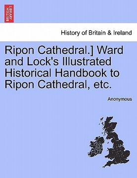 portada ripon cathedral.] ward and lock's illustrated historical handbook to ripon cathedral, etc. (en Inglés)