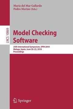 portada Model Checking Software: 25th International Symposium, Spin 2018, Malaga, Spain, June 20-22, 2018, Proceedings (en Inglés)