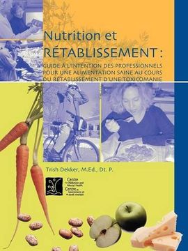 portada Nutrition et rétablissement: Guide à l’intention des professionnels pour une alimentation saine au cours du rétablissement d’une toxicomanie