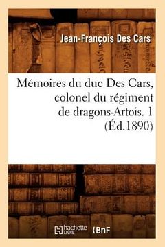portada Mémoires Du Duc Des Cars, Colonel Du Régiment de Dragons-Artois. 1 (Éd.1890) (en Francés)