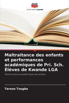 portada Maltraitance des enfants et performances académiques de Pri. Sch. Élèves de Kwande LGA (en Francés)