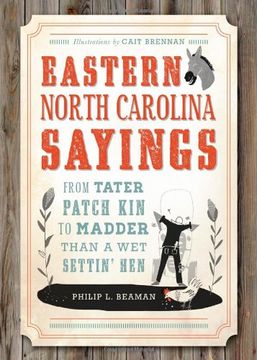 portada Eastern North Carolina Sayings: From Tater Patch Kin to Madder Than a Wet Settin' Hen