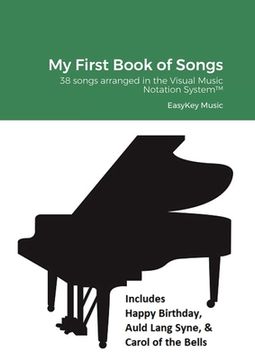 portada My First Book of Songs: 38 songs arranged in the Visual Music Notation System(TM) (en Inglés)