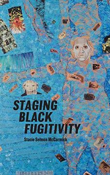 portada Staging Black Fugitivity (Black Performance and Cultural Criticism) (en Inglés)