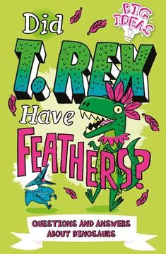 portada Did t. Rex Have Feathers? Questions and Answers About Dinosaurs (Big Ideas) (in English)