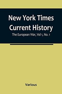 portada New York Times Current History: The European War, Vol 1, No. 1; From the Beginning to March, 1915, With Index (in English)