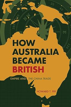 portada How Australia Became British: Empire and the China Trade