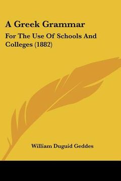 portada a greek grammar: for the use of schools and colleges (1882) (en Inglés)