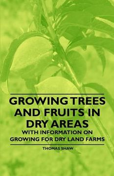 portada growing trees and fruits in dry areas - with information on growing for dry land farms (in English)