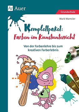 portada Komplettpaket Farben im Kunstunterricht von der Farbenlehre bis zum Kreativen Farberlebnis (1. Bis 4. Klasse) (in German)