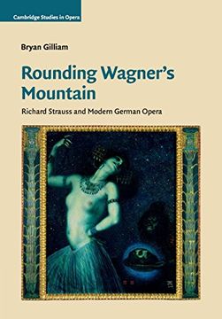 portada Rounding Wagner's Mountain: Richard Strauss and Modern German Opera (Cambridge Studies in Opera) (en Inglés)