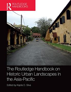 portada The Routledge Handbook on Historic Urban Landscapes in the Asia-Pacific (Routledge International Handbooks) (en Inglés)
