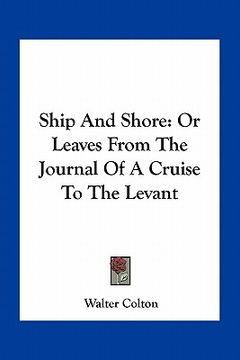 portada ship and shore: or leaves from the journal of a cruise to the levant (en Inglés)