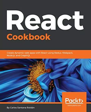 portada React Cookbook: Create Dynamic web Apps With React Using Redux, Webpack, Node. Js, and Graphql 