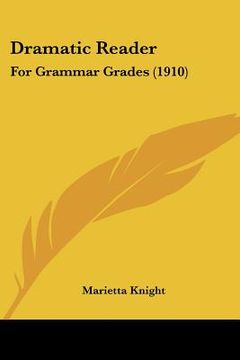 portada dramatic reader: for grammar grades (1910) (en Inglés)