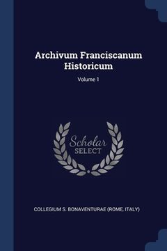 portada Archivum Franciscanum Historicum; Volume 1 (en Inglés)