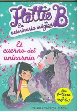 portada Hattie B. La veterinaria mágica 2. El cuerno del unicornio (in Spanish)