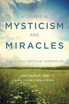 portada A Course in Mysticism and Miracles: Begin Your Spiritual Adventure (en Inglés)