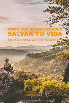 portada Cómo los Imanes Pueden Salvar tu Vida: Una Guía Holística Para una Vida Óptima (in Spanish)