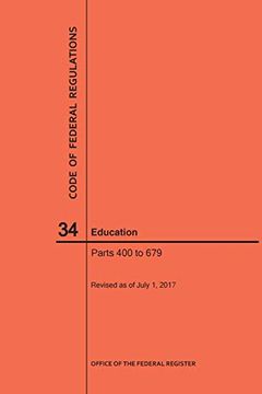 portada Code of Federal Regulations Title 34, Education, Parts 400-679, 2017 (en Inglés)