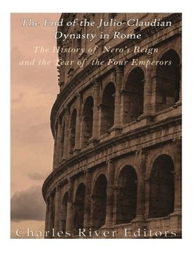 portada The End of the Julio-Claudian Dynasty in Rome: The History of Nero’s Reign and the Year of the Four Emperors