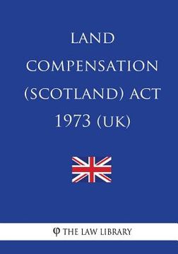 portada Land Compensation (Scotland) Act 1973 (UK) (in English)