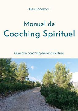 portada Manuel de Coaching Spirituel: Ou Quand le Coaching Devient Spirituel (in French)