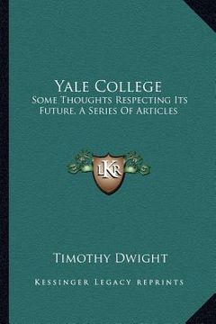 portada yale college: some thoughts respecting its future, a series of articles