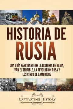 portada Historia de Rusia: Una Guía Fascinante de la Historia de Rusia, Iván el Terrible, la Revolución Rusa y los Cinco de Cambridge