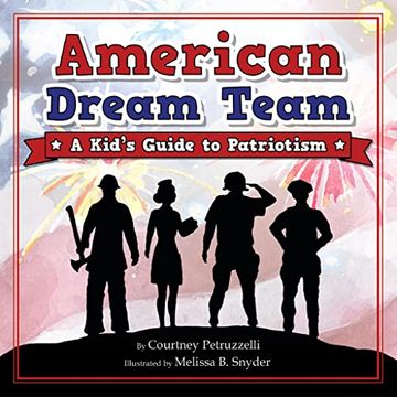 portada American Dream Team: A Kid's Guide to Patriotism - Children’S Book About America for Kids Ages 5-9, Discover how to Celebrate Freedom on Fourth of July, Veteran’S, and Memorial day 