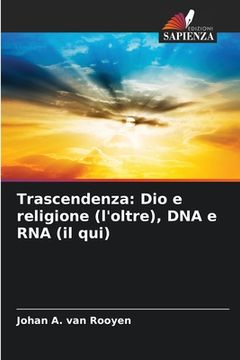 portada Trascendenza: Dio e religione (l'oltre), DNA e RNA (il qui) (en Italiano)
