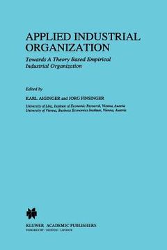 portada applied industrial organization: towards a theory-based empirical industrial organization (en Inglés)