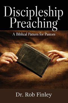 portada Discipleship Preaching: A Biblical Pattern for Pastors (en Inglés)