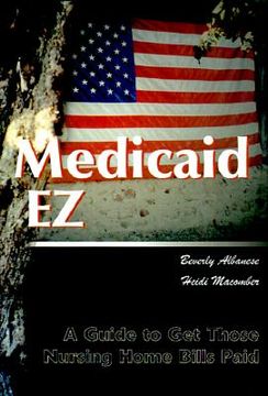 portada medicaid ez: a guide to get those nursing home bills paid (in English)