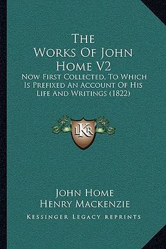 portada the works of john home v2: now first collected, to which is prefixed an account of his life and writings (1822) (in English)