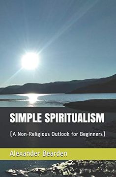 portada Simple Spiritualism: (a Non-Religious Outlook for Beginners) (in English)