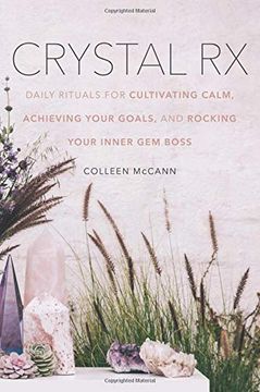 portada Crystal rx: Daily Rituals for Cultivating Calm, Achieving Your Goals, and Rocking Your Inner gem Boss 