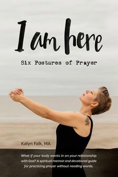 portada I am Here: Six Postures of Prayer (en Inglés)