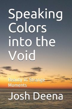 portada Speaking Colors into the Void: Beauty in Strange Moments (en Inglés)