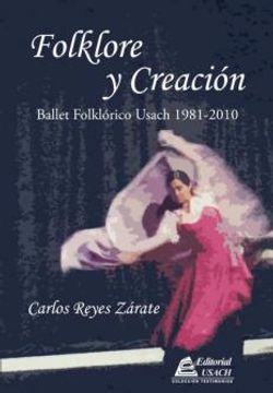 portada Folklore y Creación. Ballet Folklórico Usach 1981 - 2010