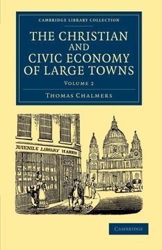 portada The Christian and Civic Economy of Large Towns: Volume 2 (Cambridge Library Collection - British and Irish History, 19Th Century) (in English)