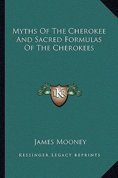 portada myths of the cherokee and sacred formulas of the cherokees (en Inglés)